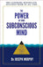 The Power Of Your Subconscious Mind by Joseph Murphy