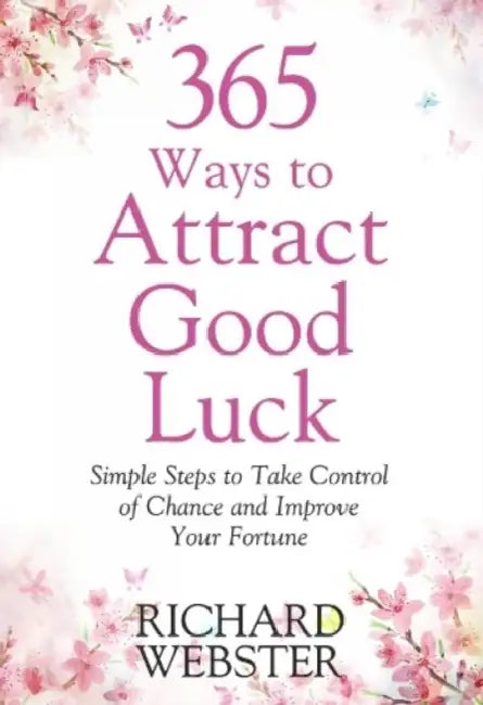 365 Ways To Attract Good Luck by Richard Webster