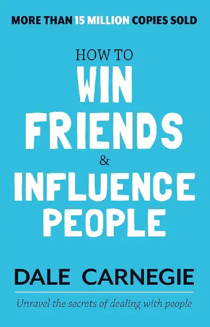 How To Win Friends And Influence People by Dale Carnegie