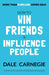 How To Win Friends And Influence People by Dale Carnegie