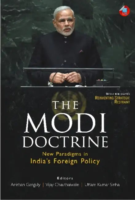 The Modi Doctrine: New Paradigms in India's Foreign Policy by Anirban Ganguly