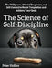 The Science of Self-Discipline: The Willpower, Mental Toughness and Self-Control to Resist Temptatio