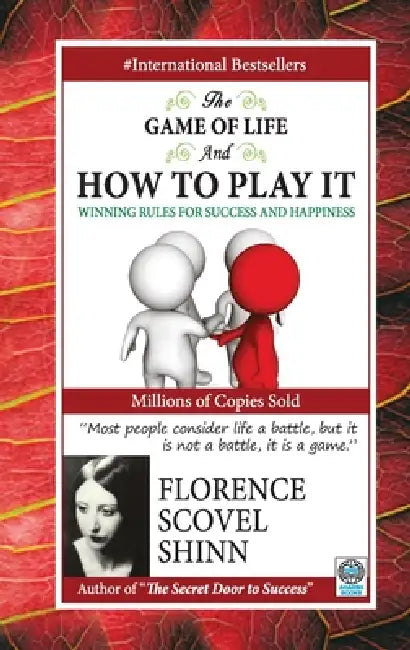 The Game of Life and How to Play It by Shinn Florence Scovel