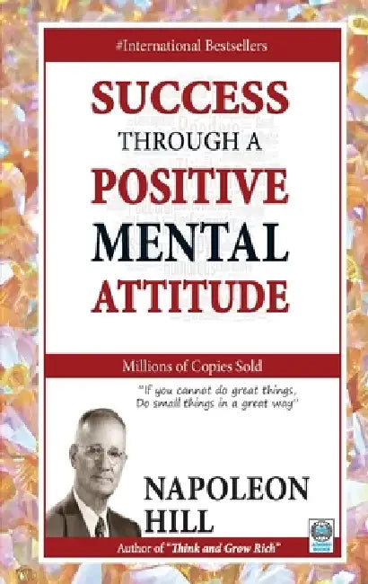 Success Through a Positive Mental Attitude by Napoleon Hill