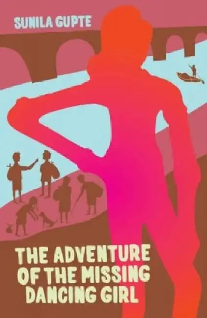 The Adventure Of The Missing Dancing Girl by Sunila Gupte
