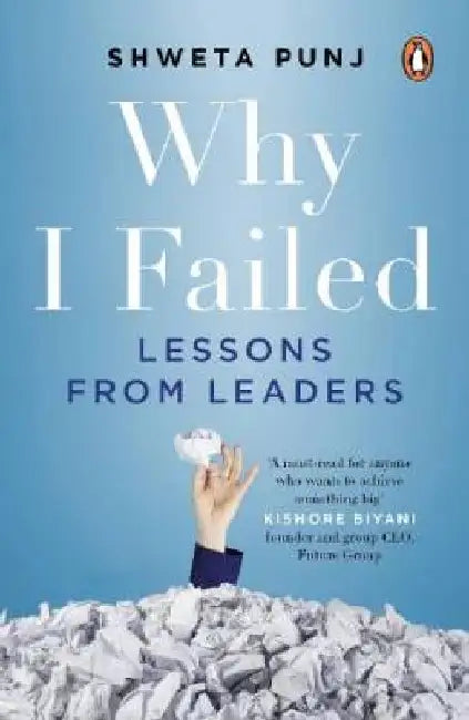 Why I Failed: Lessons From Leaders by Shweta Punj