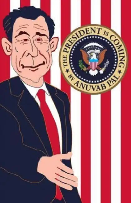 The President Is Coming by Anuvab Pal
