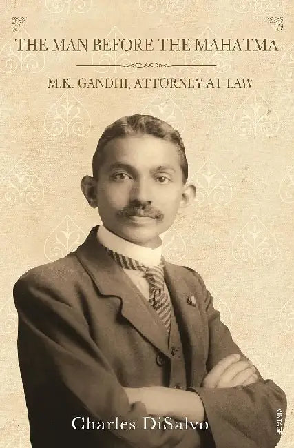 The Man Before The Mahatma by Charles Disalvo