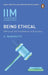 Iima - Being Ethical: Ethics as the Foundation of Business by S. Manikutty