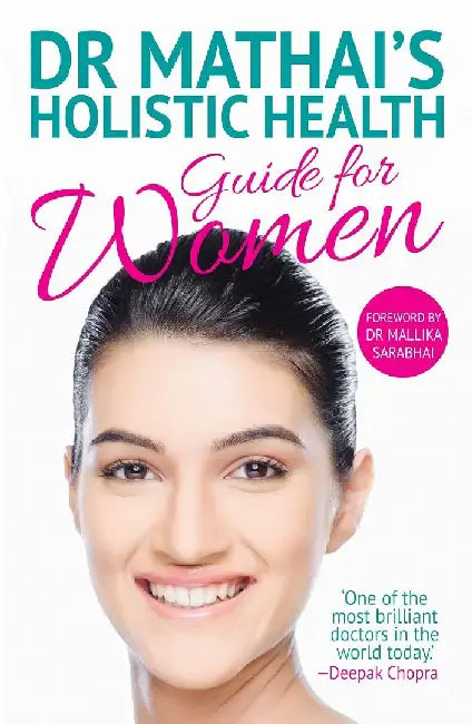 Dr Mathai's Holistic Health Guide For Women by Issac Mathai