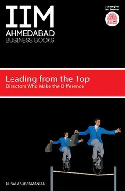 Iima: Leading from the Top: Directors Who Make the Difference by N. Balasubramanian
