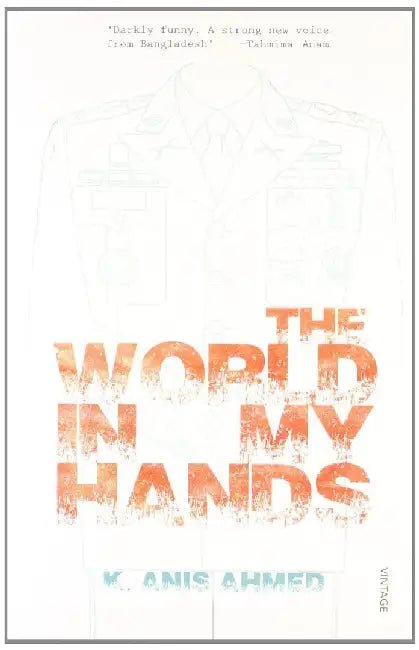The World In My Hands by K. Anis Ahmed