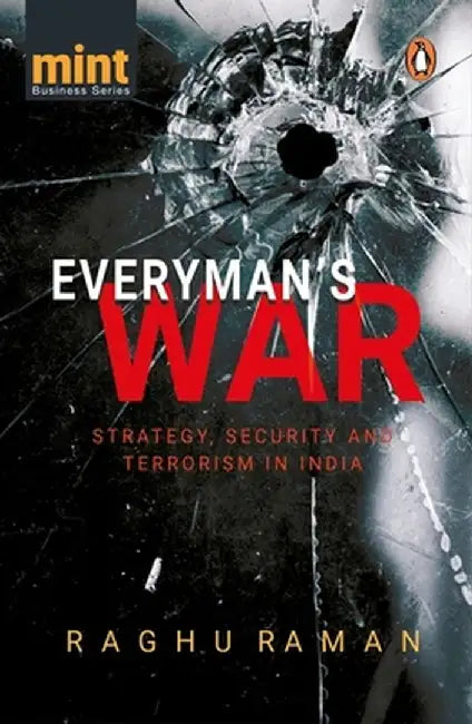 Everyman's War: Strategy, Security and Terrorism in India by Raghu Raman