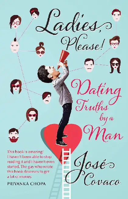Ladies, Please!: Dating Truths By A Man by Jose Covaco