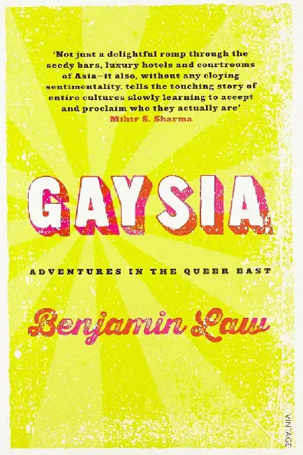 Gaysia: Adventures in the Queer East by Benjamin Law
