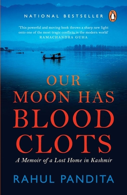 Our Moon Has Blood Clots: The Exodus of the Kashmiri Pandits by Rahul Pandita
