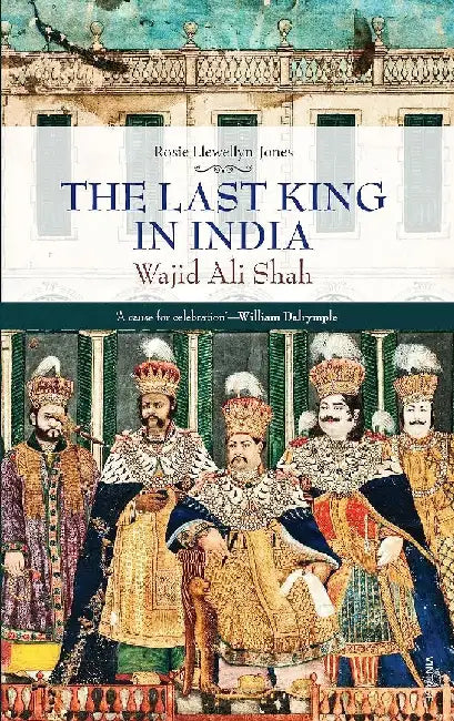 The Last King In India by Rosie Llewelly Jones