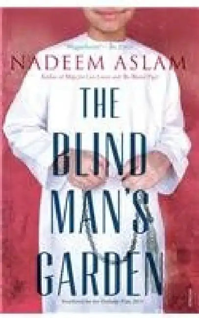 The Blind Mans Garden by Nadeem Aslam