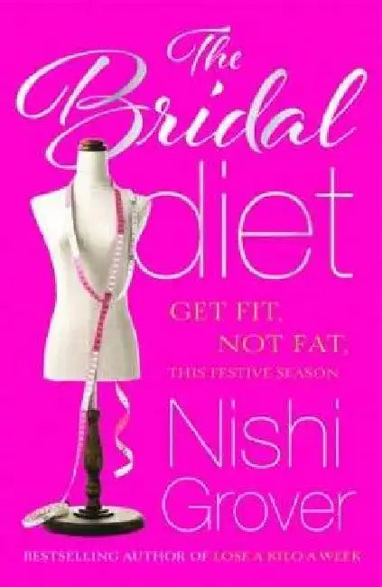 The Bridal Diet: Get Fit, Not Fat, This Festive Season by Nishi Grover