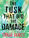 The Tusk That Did The Damage by Tania James