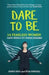 Dare To Be by Rinku Paul