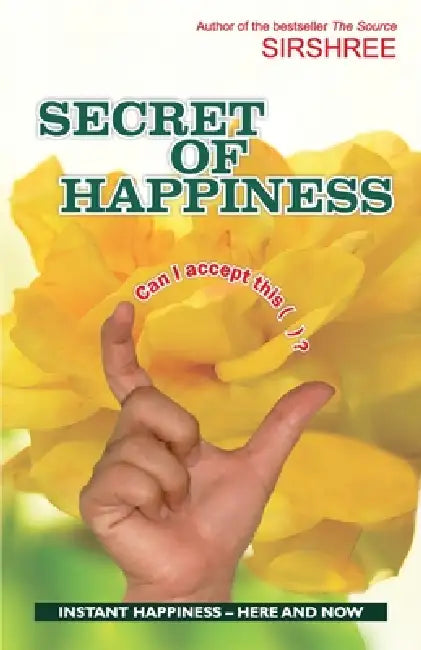 Secret of Happiness: INSTANT HAPPINESS - HERE AND NOW (International Edition): INSTANT HAPPINESS - HERE AND NOW ( by Sirshree