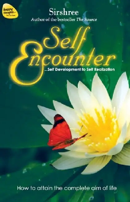 Self Encounter: Self Development to Self Realization by Sirshree
