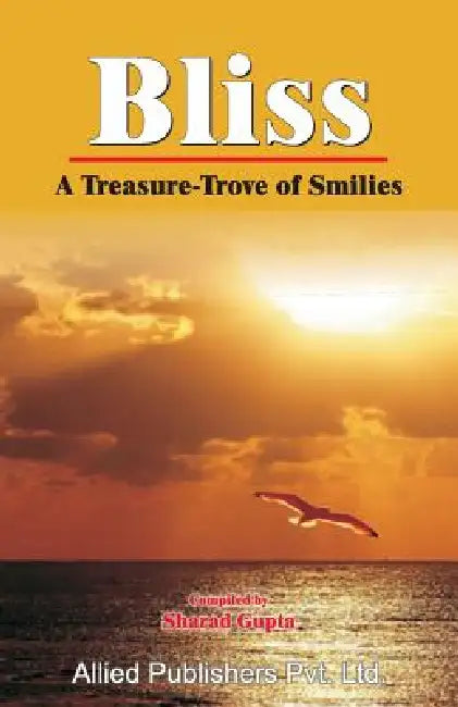 Bliss: A Treasure-Trove of Smilies by Sharad Gupta