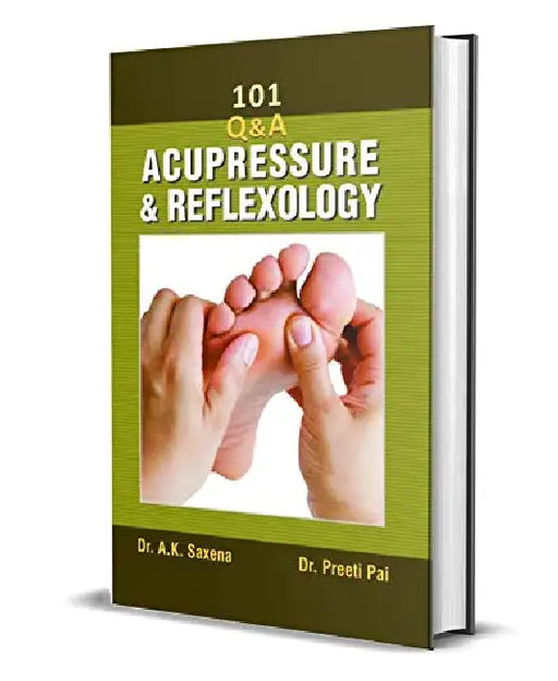 101 Questions on Acupressure and Reflexology by Dr AK Saxena