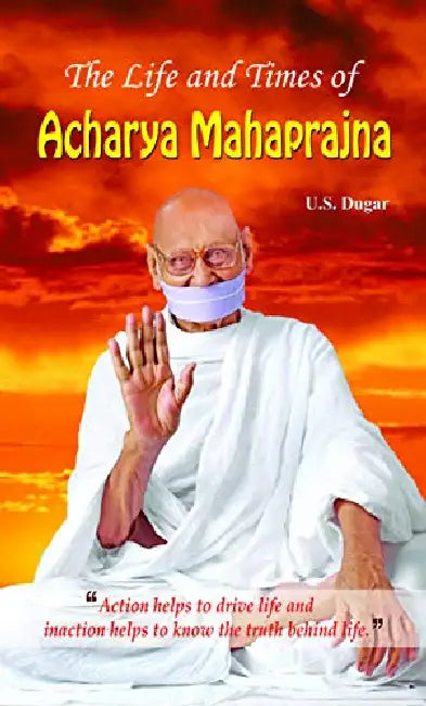 The Life and Times of Acharya Mahaprajna by U.S. Dugar