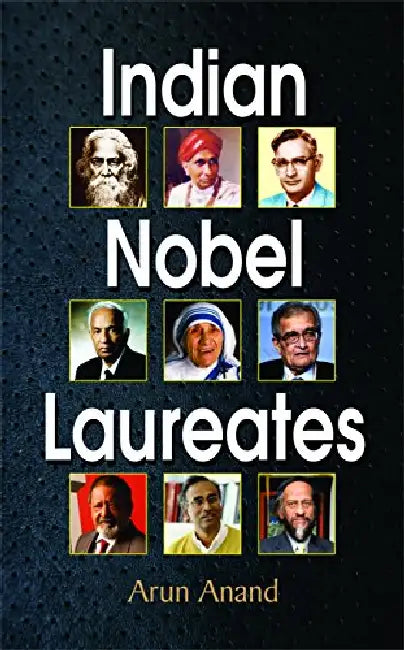 Indian Nobel Laureates by Arun Anand