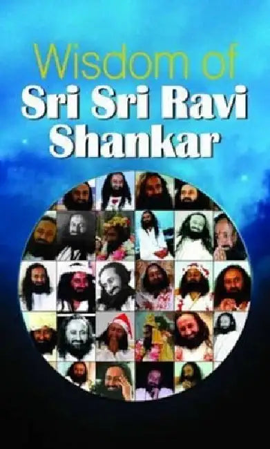 Wisdom of Sri Sri Ravi Shankar by Ed. By Karishma Bajaj