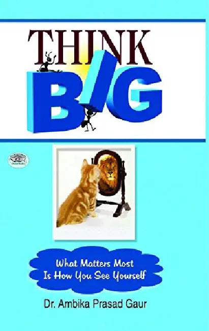 Think Big by Dr. Ambika Prasad Gaur