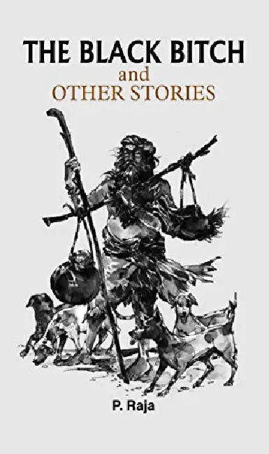 The Black Bitch and Other Stories by P. Raja