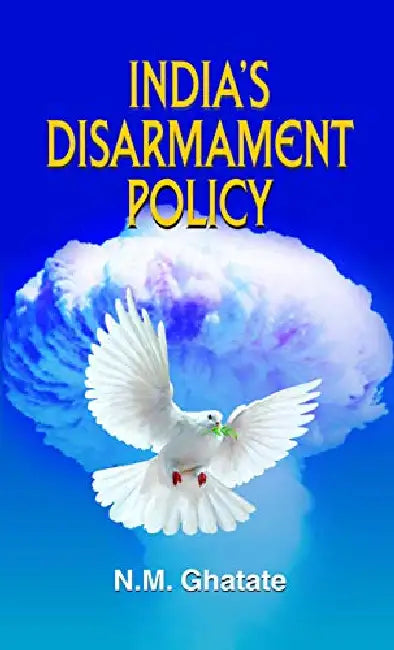 India's Disarmament Policy by Dr. N.M. Ghatate