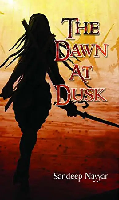 The Dawn At Dusk by Sandeep Nayyar