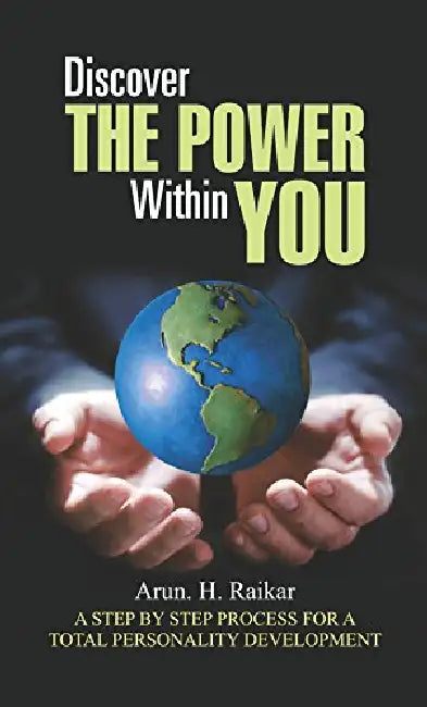 Discover the Power Within You by Arun H. Raikar