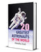 20 Greatest Astronauts of the World by Monika Koli