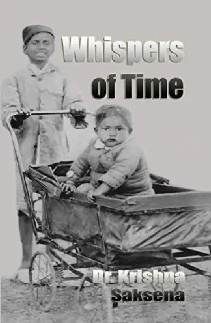 Whispers of Time by Dr. Krishna Saksena