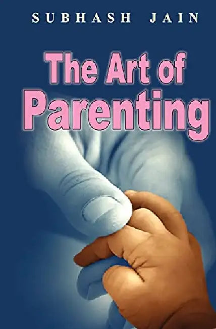 The Art of Parenting by Subhash Jain