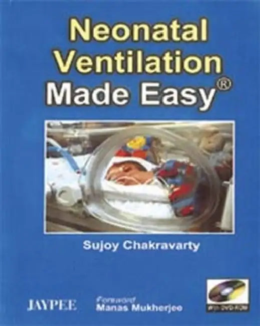 Neonatal Ventilation Made Easy With Dvd-Rom by Sujoy Chakravarty