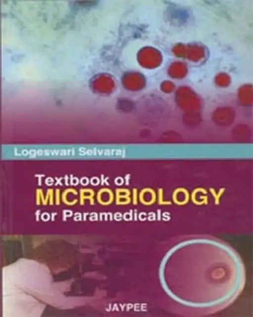 Textbook Of Microbiology For Paramedicals by Logeswari Selvaraj