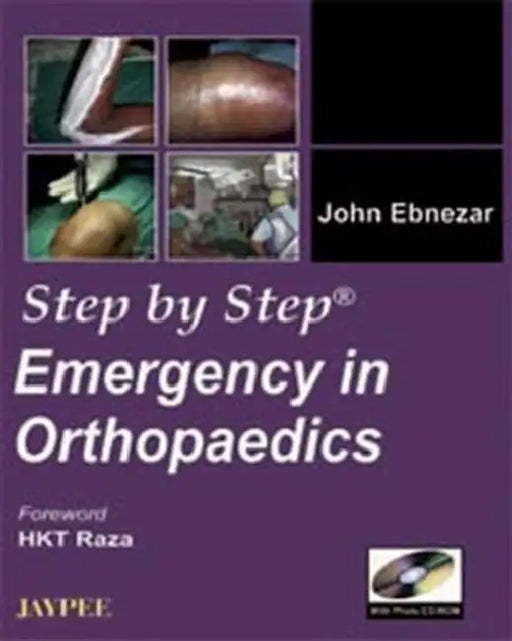 Step By Step Emergency In Orthopaedics With Photo Cd-Rom by John Ebnezar