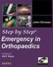 Step By Step Emergency In Orthopaedics With Photo Cd-Rom by John Ebnezar