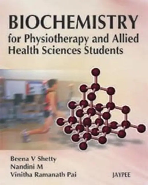 Biochemistry For Physiotherapy And Allied Health Sciences Students by Beena B Shetty