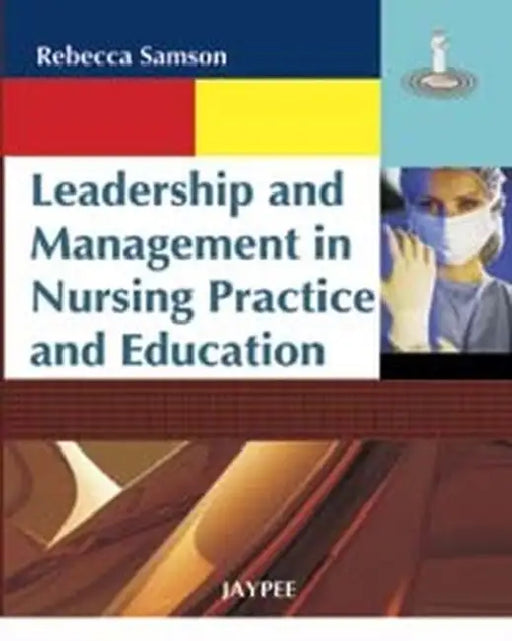 Leadership And Management In Nursing Practice And Education by Rebecca Samson