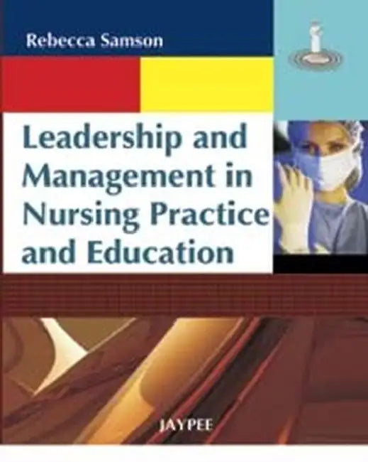 Leadership And Management In Nursing Practice And Education by Rebecca Samson