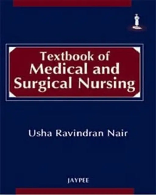 Textbook Of Medical And Surgical Nursing by Usha Nair