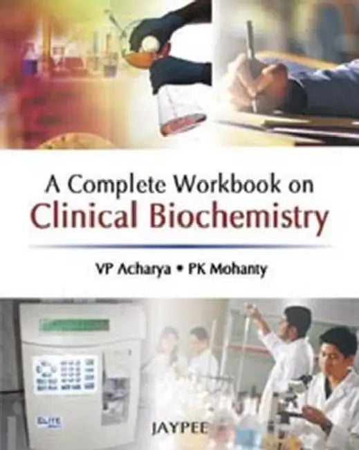 A Complete Workbook On Clinical Biochemistry by VP Acharya