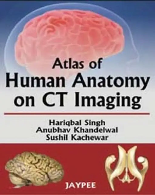 Atlas Of Human Anatomy On Ct Imaging by Hariqbal Singh